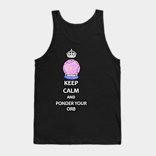 Keep Calm and Ponder Your Orb - Wizard Pondering My Orb Dank Meme Tank Top